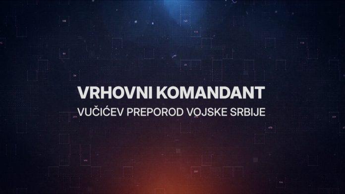 ne-propustite:-dokumentarni-film-o-snazi-vojske-srbije-–-“vrhovni-komandant”-na-kurir-televiziji,-danas,-od-8.30