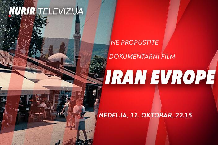 dokumentarni-film-“iran-evrope”-na-kurir-televiziji–-nedelja,-11-oktobar-od-22.15 dokumentarni-film-“iran-evrope”-na-kurir-televiziji–-nedelja,-11-oktobar-od-22.15
